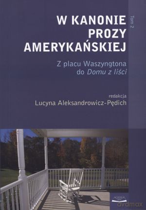 W kanonie prozy amerykańskiej. Z placu Waszyngtona do Domu z liści - Lucyna Aleksandrowicz - Pędich [KSIĄŻKA]
