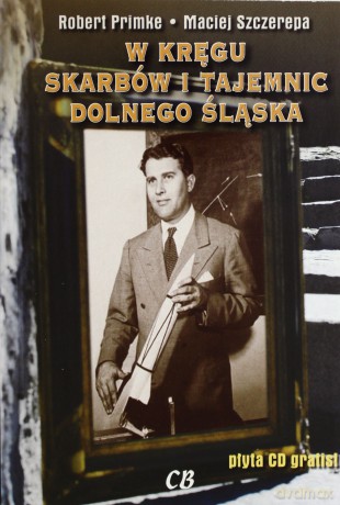 W kręgu skarbów i tajemnic Dolnego Śląska + CD - Maciej Szczerepa, Robert Primke [KSIĄŻKA]