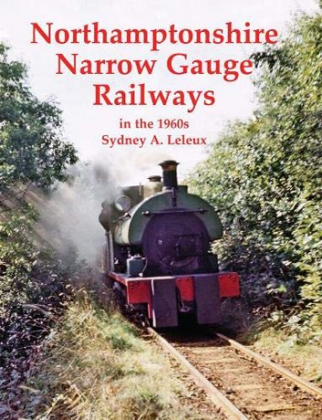 Northamptonshire Narrow Gauge Railways I - Sydney A. Leleux [KSIĄŻKA]