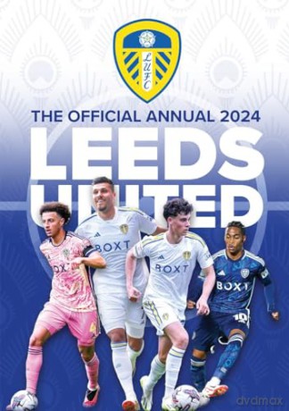 Official Leeds United Fc Annual 2024 [KSIĄŻKA]