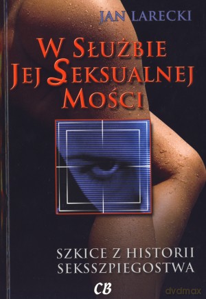 W służbie jej seksualnej mości - Jan Larecki [KSIĄŻKA]