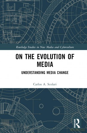 On The Evolution Of Media - Carlos A. Scolari [KSIĄŻKA]
