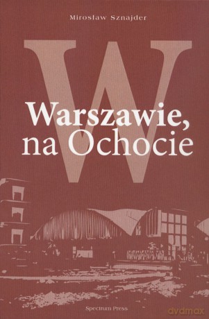W Warszawie, na Ochocie - Mirosław Sznajder [KSIĄŻKA]
