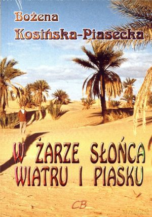 W żarze słońca, wiatru i piasku - Bożena Kosińska-Piasecka [KSIĄŻKA]