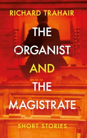 Organist And The Magistrate, The - Richard Trahair [KSIĄŻKA]