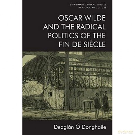 Oscar Wilde And The Radical Politic - Deagl N Donghaile [KSIĄŻKA]