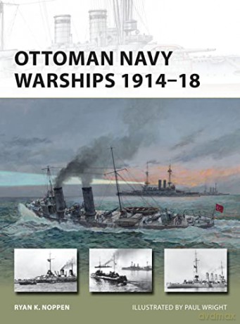 Ottoman Navy Warships 1914-18 - Ryan Noppen [KSIĄŻKA]