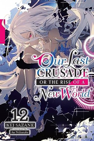 Our Last Crusade/Rise Of A New World V12 - Kei Sazane [KSIĄŻKA]
