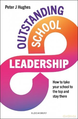 Outstanding School Leadership - Peter J Hughes [KSIĄŻKA]