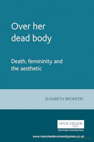 Over Her Dead Body - Elisabeth Bronfen [KSIĄŻKA]