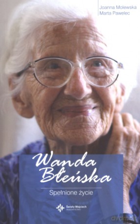 Wanda Błeńska. Spełnione życie - Joanna Molewska, Marta Pawelec [KSIĄŻKA]