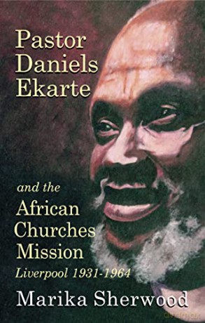Pastor Daniels Ekarte And The African.. - Marika Sherwood [KSIĄŻKA]