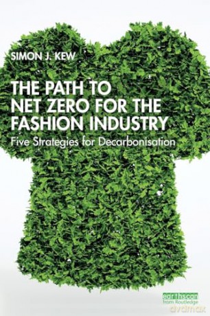 Path To Net Zero For The Fashion Industr - Simon J. Kew [KSIĄŻKA]