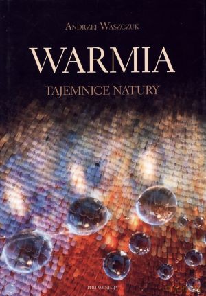 Warmia. Tajemnice natury - Andrzej Waszczuk [KSIĄŻKA]