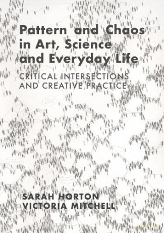 Pattern And Chaos In Art Science And E - Sarah Horton [KSIĄŻKA]