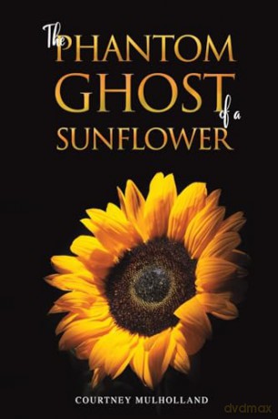 Phantom Ghost Of A Sunflower - Courtney Mulholland [KSIĄŻKA]
