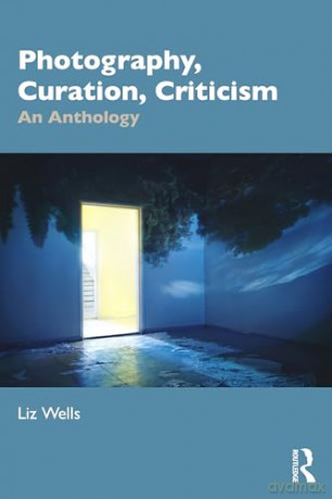 Photography Curation Criticism - Liz Wells [KSIĄŻKA]