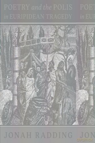 Poetry And The Polis In Euripidean Trag - Jonah Radding [KSIĄŻKA]