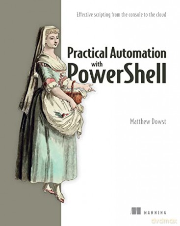 Practical Automation With Powershell - Matthew Dowst [KSIĄŻKA]
