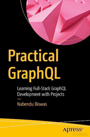 Practical Graphql - Nabendu Biswas [KSIĄŻKA]
