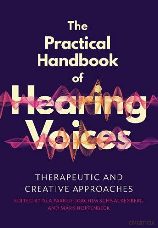 Practical Handbook Of Hearing Voices [KSIĄŻKA]