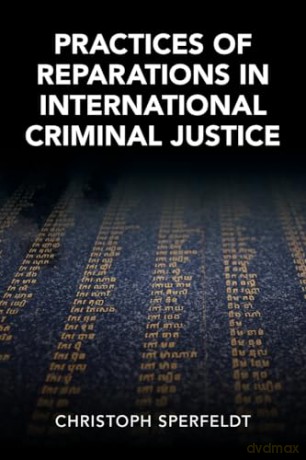 Practices Of Reparations In Internation - Sperfeldt Christoph [KSIĄŻKA]