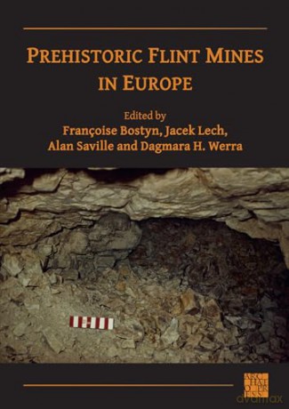 Prehistoric Flint Mines In Europe - Fran Oise Bostyn [KSIĄŻKA]