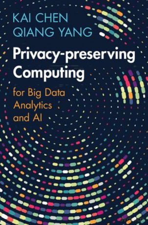 Privacypreserving Computing - Kai Chen [KSIĄŻKA]
