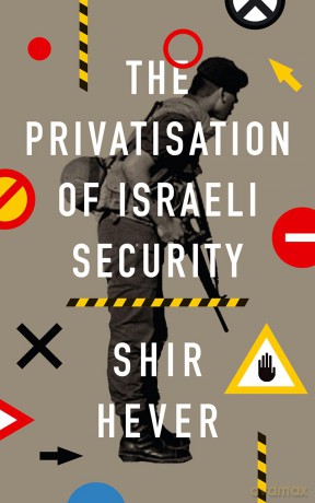Privatisation Of Israeli Security - Shir Hever [KSIĄŻKA]