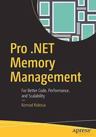 Pro .Net Memory Management - Kokosa Konrad [KSIĄŻKA]