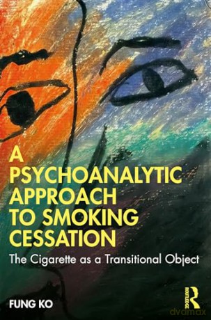 Psychoanalytic Approach To Smoking Cessa - Fung Ko [KSIĄŻKA]