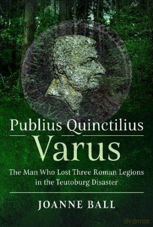 Publius Quinctilius Varus - Joanne Ball [KSIĄŻKA]