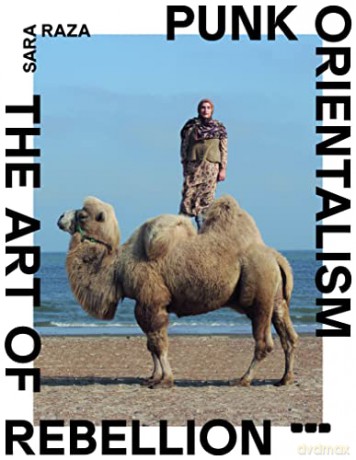 Punk Orientalism The Art Of Rebellionp [KSIĄŻKA]