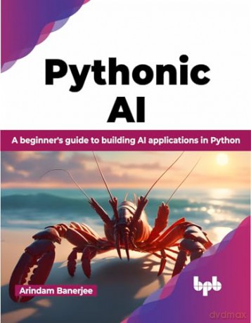 Pythonic Ai: A Beginner's Guide To Build - Arindam Banerjee [KSIĄŻKA]