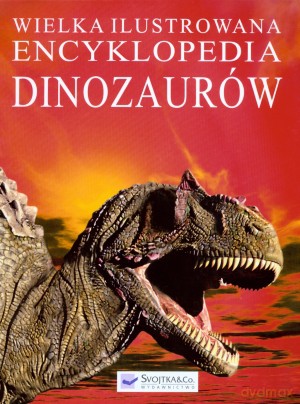 Wielka ilustrowana encyklopedia dinozaurów [KSIĄŻKA]
