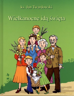 Wielkanocne idą święta - ks. Jan Twardowski [KSIĄŻKA]