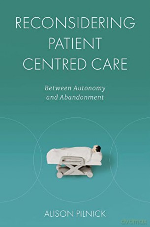 Reconsidering Patient Centred Care - Alison Pilnick [KSIĄŻKA]