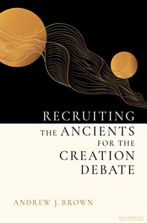 Recruiting The Ancients For The Creation - Andrew J Brown [KSIĄŻKA]
