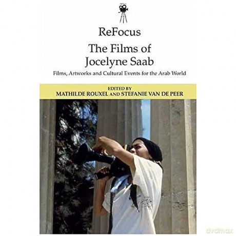 Refocus The Films Of Jocelyne Saab - Rouxel Mathilde [KSIĄŻKA]