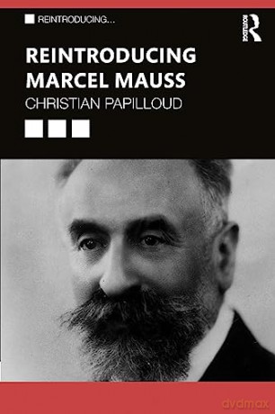 Reintroducing Marcel Mauss - Christian Papilloud [KSIĄŻKA]