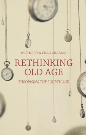 Rethinking Old Age - Paul Higgs [KSIĄŻKA]
