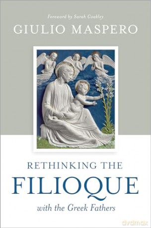 Rethinking The Filioque With The Greek F - Giulio Maspero [KSIĄŻKA]