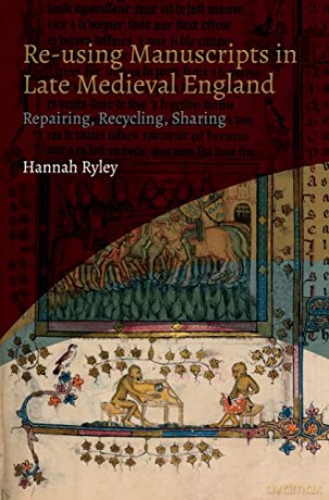 Reusing Manuscripts In Late Medi - Hannah Ryley [KSIĄŻKA]