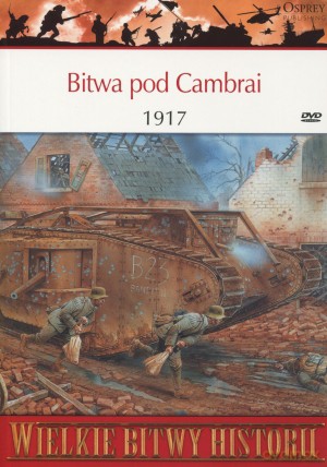 Wielkie Bitwy Historii. Bitwa pod Cambrai 1917 r. + DVD - Alexander Turner [KSIĄŻKA]