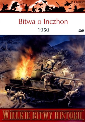 Wielkie Bitwy Historii. Bitwa pod Inczhon 1950 + DVD - Gordon L. Rottman [KSIĄŻKA]