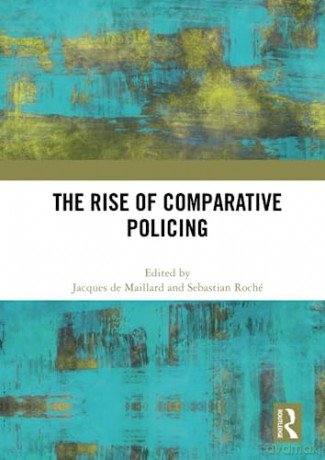Rise Of Comparative Policing - Jacques De Maillard [KSIĄŻKA]