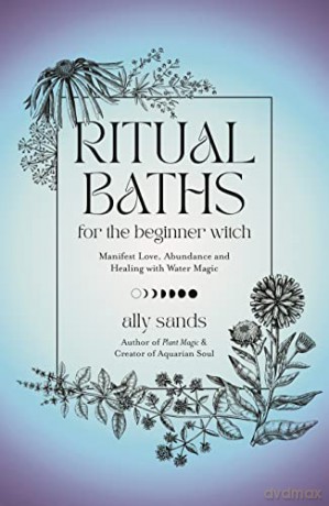 Ritual Baths For The Beginner Witch - Ally Sands [KSIĄŻKA]