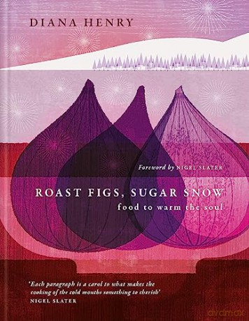 Roast Figs Sugar Snow - Diana Henry [KSIĄŻKA]