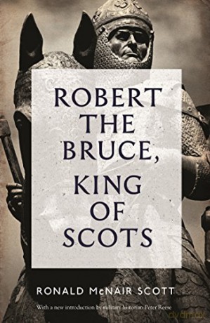Robert The Bruce King Of Scots - Ronald Mcnair Scott [KSIĄŻKA]