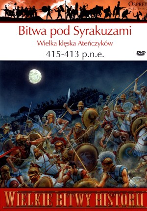 Wielkie Bitwy Historii. Bitwa pod Syrakuzami. Wielka klęska Ateńczyków 415-413 p.n.e. + DVD - Nic Fields [KSIĄŻKA]